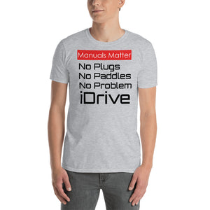 No Plugs, No Paddles No Problem..I DRIVE! Short-Sleeve Unisex T-Shirt