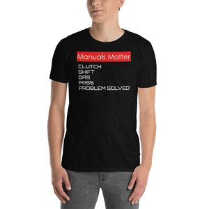 Clutch, Shift, Gas, Pass, Problem Solved Manual Matters Logo Short-Sleeve Unisex T-Shirt